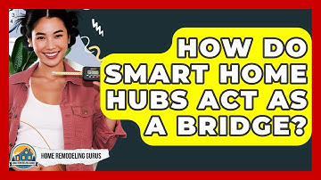 How Do Smart Home Hubs Act As A Bridge? - Home Remodeling Gurus