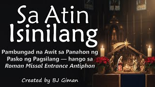 SA ATIN ISINILANG PAMBUNGAD NA AWIT SA PANAHON NG PASKO NG PAGSILANG