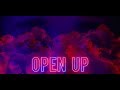 Open Up - (Official Lyric Video)