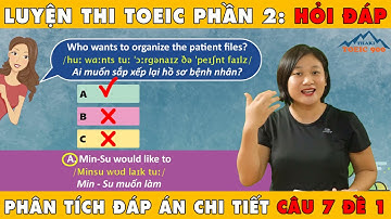 V2.2🔴 LUYỆN THI TOEIC PHẦN 2 (ĐÁP ÁN CÂU 7 ĐỀ 1 - HỎI ĐÁP)