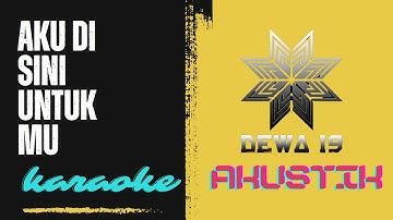 DEWA 19 - AKU DISINI UNTUKMU [KARAOKE]