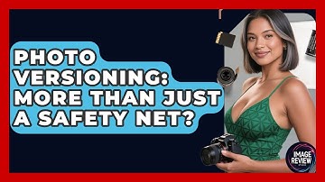 Photo Versioning: More Than Just A Safety Net? - Image Review Studio