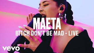 Maeta - Bitch Don't Be Mad (Live) | Vevo DSCVR chords