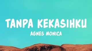 Tanpa Kekasihku - Agnes Monica (Lyrics)