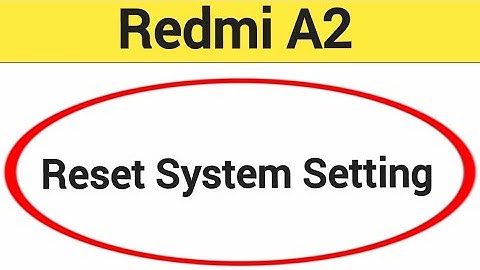 How to reset system setting, Redmi A2 system setting reset kaise karen