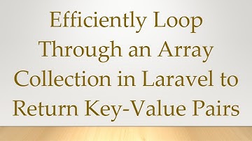 Efficiently Loop Through an Array Collection in Laravel to Return Key-Value Pairs