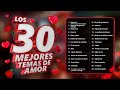 Los 30 mejores temas de amor - canciones de amor para recordar siempre