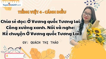 Chia sẻ đọc: Ở Vương quốc Tương lai: Công xưởng xanh. | Tiếng Việt 4 | CD | Giáo viên: Quách Thảo