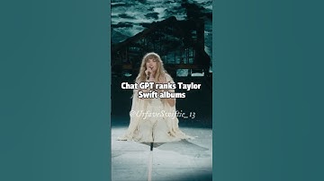 Chat GPT ranks Taylor Swift albums #taylorswift