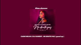 • CADIE NELVA X DJ KAWEST - NE DOUTE PAS ( speed up )