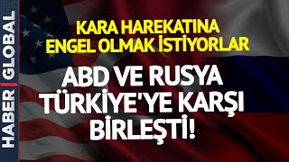ABD ve Rusya Türkiye'ye Karşı Birleşti! Kara Harekatına Engel Olmak İstiyorlar!