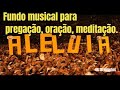 Fundo Musical  para Pregação, Meditação. Aleluia. ( Benny hinn ) 46:18 minutos