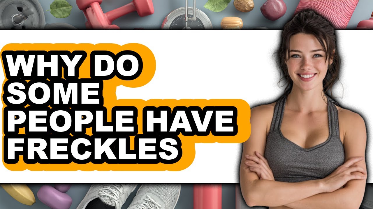 Why Do Some People Have Freckles (UPDATED 2025)