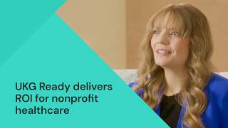 UKG Ready Delivers ROI for Nonprofit Healthcare