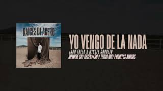 Juan Freer x Miguel Cornejo - Yo Vengo De La Nada [Video Lyric]