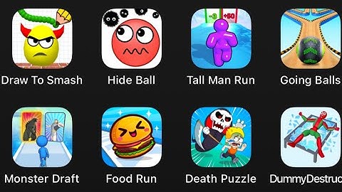 Draw To Smash,Hide Ball,Tall Man Run,Going Balls,Monster Draft,Food Run,Death Puzzle,Ragdoll Break