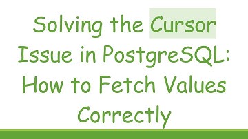 Solving the Cursor Issue in PostgreSQL: How to Fetch Values Correctly
