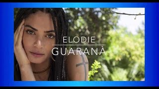 Elodie ♫•*"*•♫Guaranà♫•*"*•♫