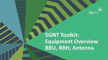 5GNT Toolkit: Equipment Overview - BBU, RRH, Antenna