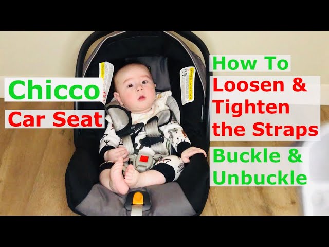 How to Loosen, Tighten the Straps, Buckle and Unbuckle a Chicco Car Seat  Properly 