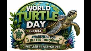 EP 899 World Turtle Day (23 May) : Awareness for a Better Tomorrow “Save Turtles, Save Biodiversity”