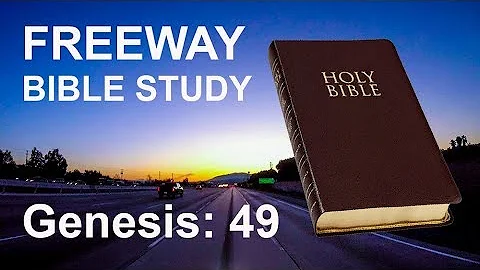 📜 FREEWAY BIBLE STUDY - Genesis 49 - Jacob Blesses His Sons