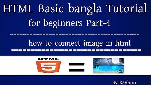 Basic HTML Bangla Tutorial For beginners part-4[ image in html ]