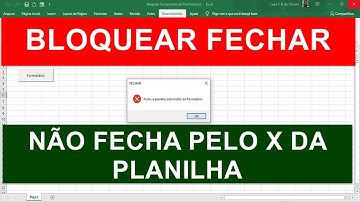 BLOQUEAR (X) para FECHAR PLANILHA por Formulário Excel VBA via Códigos