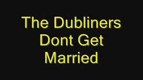 The Dubliners Dont Get Married