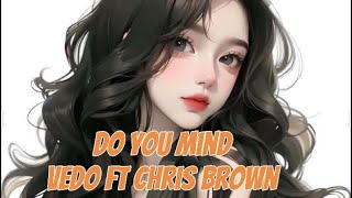 Do you mind - Vedo ft Chris Brown ( Lyrics speed up song ) #lyricvideo  #speedupsongs @yanndavy