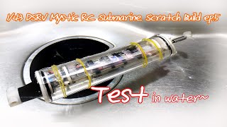 1:43 DSRV Mystic RC Submarine. Scratch Build ep.5 Test in water.