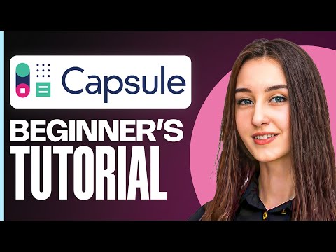 Capsule Crm Tutorial For Beginners | Complete Guide To Get Started (2025)