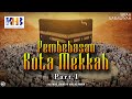 Sirah Nabawiyyah Ke 21 - Pembebasan Kota Makkah Part 1