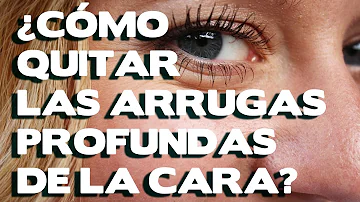 ¿Cómo elimino las arrugas profundas de la cara?