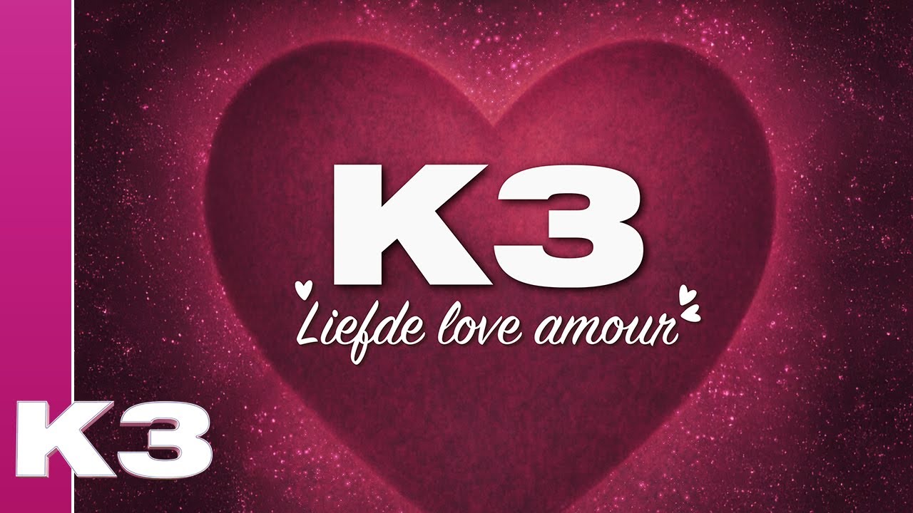 K3 lyrics: Liefde love amour