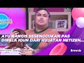 AYU NANGIS SESENGGUKAN PAS DIBELA IGUN DARI HUJATAN NETIZEN... | BROWNIS (31/5/21) P2