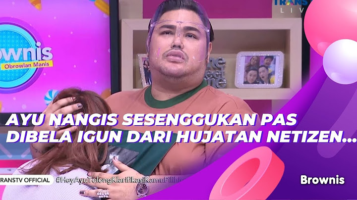 AYU NANGIS SESENGGUKAN PAS DIBELA IGUN DARI HUJATAN NETIZEN... | BROWNIS (31/5/21) P2