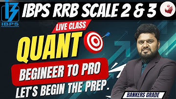 IBPS RRB Scale 2 & 3 2025 | Quant Live Class 🎯| Beginner to PRO 🚀 | Bankers Grade