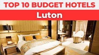 Best Budget Hotels in Luton