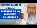 Cheikh salih el useymi  interdit du haram de mdine 