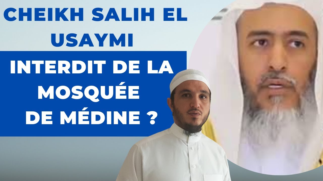 CHEIKH SALIH EL USEYMI  INTERDIT DU HARAM DE MÉDINE ?