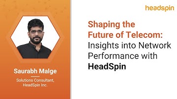 On-Demand Webinar: Shaping the Future of Telecom: Insights into Network Performance with HeadSpin