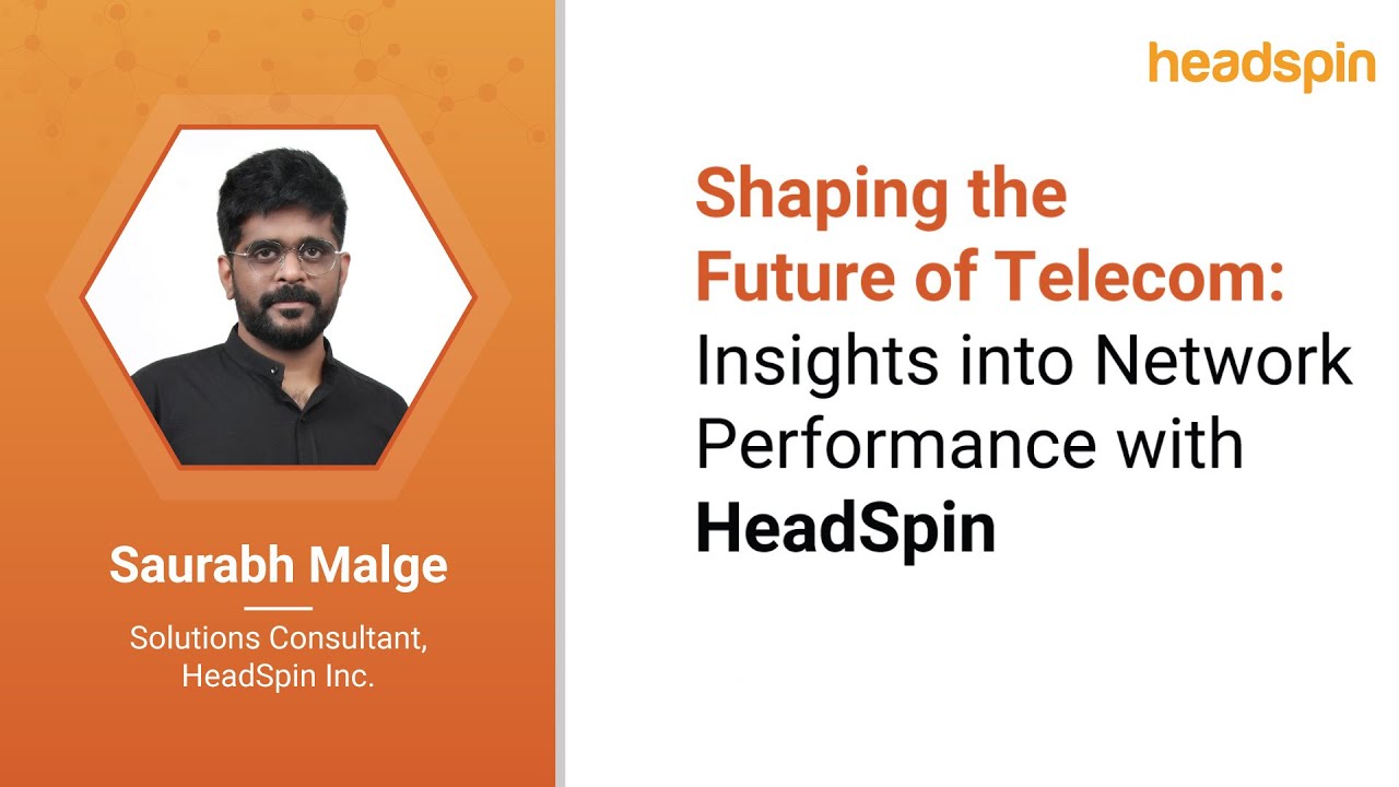 On-Demand Webinar: Shaping the Future of Telecom: Insights into Network Performance with HeadSpin