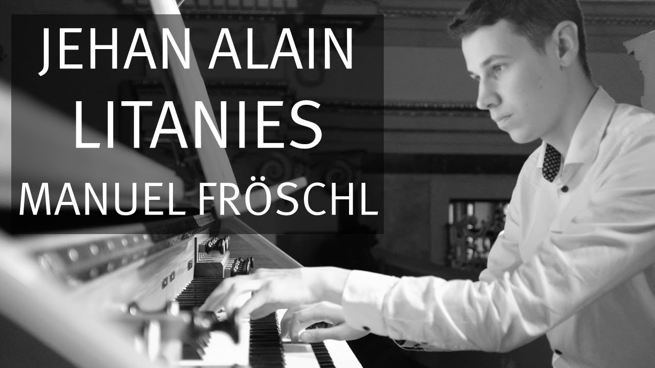 Jehan Alain: Litanies (1937), Manuel Fröschl | Orgel