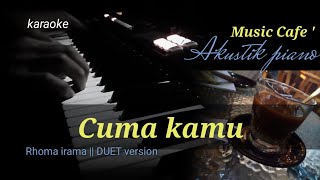 karaoke dangdut CUMA KAMU -  RHOMA IRAMA | akustik piano cafe   lirik