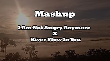 I Am Not Angry Anymore X River Flow In You Instrumental | 10 minutes
