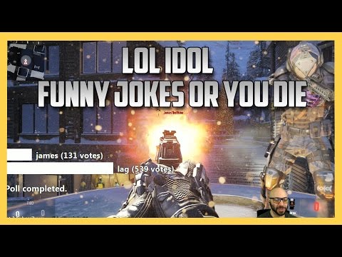 [give me some good jokes] Funny Jokes Or You Die - An LOL Idol Episode (Call of Duty Advanced Warfare Havoc DLC) 