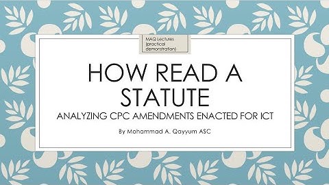 MAQ Lectures (Practical Demonstration): How to read a statute by Mohammad A. Qayyum ASC