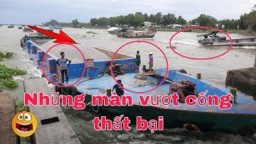 Những màn vượt cống thất bại tại cống 7 cửa