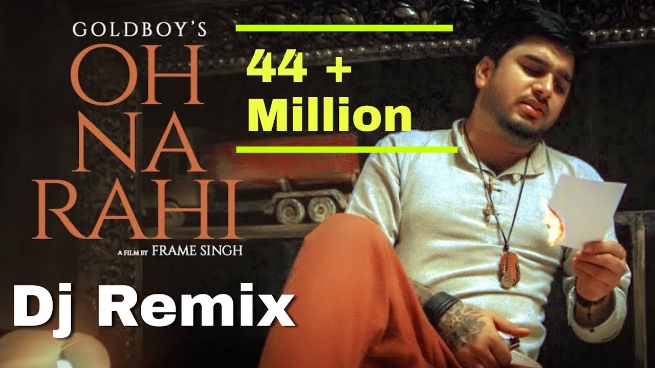 Oh Na Rahi Remix  GoldBoys  Latest Punjabi Songs 2020